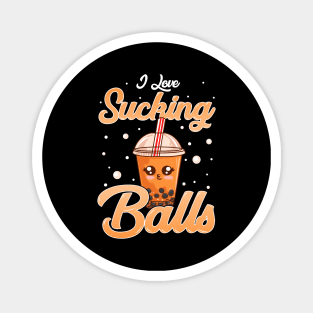 Funny I Love Sucking Balls Boba Tea Pun Gag Gift Magnet